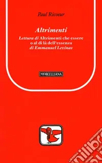 Altrimenti. Lettura di «Altrimenti che essere o al di là dell‘essenza» di Emmanuel Levinas Di Tendenza
