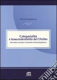 Categorialità e trascendentalità. Atti della giornata canonistica interdisciplinare Bestseller