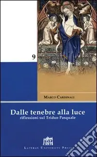 Dalle tenebre alla luce. Riflessioni sul triduo pasquale Compra Online