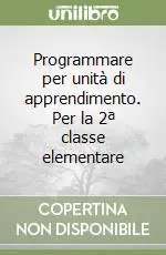 Compra Adesso Programmare per unità di apprendimento. Per la 2ª classe elementare