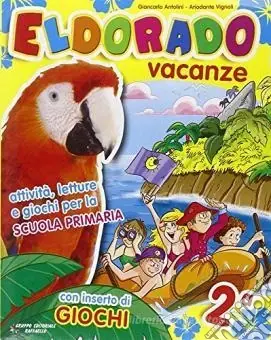 Eldorado vacanze. Con Giocaestate. Per la 2ª classe elementare Solo Oggi