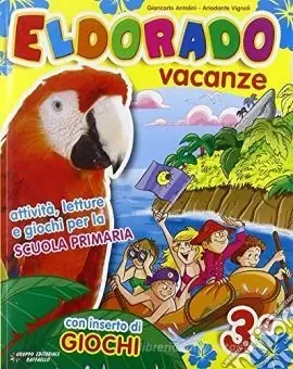 Direttamente Dal Produttore Eldorado vacanze. Con Giocaestate. Per la 3ª classe elementare