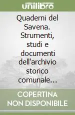 Di Tendenza Quaderni del Savena. Strumenti, studi e documenti dell‘archivio storico comunale «Carlo Berti Pichat» di San Lazzaro di Savena. Vol. 7