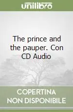 Ultime Pezzi The prince and the pauper. Con CD AudioBOOK + CD