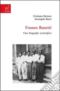 Non Perdere Franco Rasetti. Una biografia scientifica