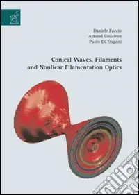 Conical waves, filaments and nonlinear filamentation optics Nuova Collezione