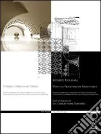 Verso una progettazione stereotomica. Nozioni di stereotomia, stereotomia digitale e trasformazioni topologiche.. Con DVD Scelto Dai Clienti