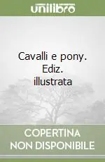 Cavalli e pony. Ediz. illustrata Compra Online