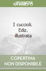 I cuccioli. Ediz. illustrata Occasione