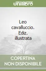 Leo cavalluccio. Ediz. illustrata Spedizione Espresso