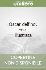 Offerta Limitata Oscar delfino. Ediz. illustrata