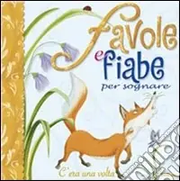 Favole e fiabe per sognare. Ediz. illustrata Non Perdere