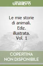 Direttamente Dal Produttore Le mie storie di animali. Ediz. illustrata. Vol. 1