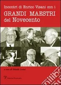 Offerta Del Giorno Incontri di Enrico Visani con i grandi maestri del Novecento
