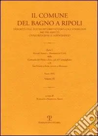 Ultime Pezzi Il comune di Bagno a Ripoli descritto dal suo Segretario Notaro Luigi Torrigiani nei tre aspetti civile religioso e topografico