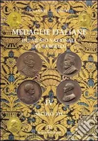 Medaglie italiane del Museo nazionale del Bargello. Vol. 4 Secolo XIX Consegna Rapida