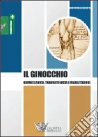 Offerta Lampo Il ginocchio. Biomeccanica, traumatologia e riabilitazione