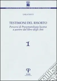 Esclusivo Testimoni del risorto, percorsi di pneumatologia lucana a partire dal libro degli Atti