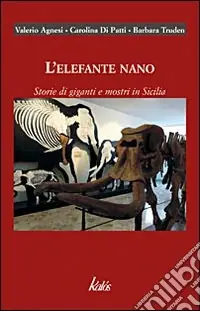 Professionale L‘elefante nano. Storie di giganti e mostri in Sicilia