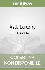 Affare Asti. La torre troiana