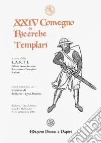 Offerta Limitata Atti del 24º Convegno di ricerche templari. Ediz. illustrata