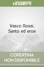 Super Prezzo Vasco Rossi. Santo ed eroe