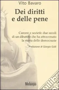 Dei diritti e delle pene. Carcere e società due secoli di un dibattito che ha attraversato la storia delle democrazie Offerta Speciale