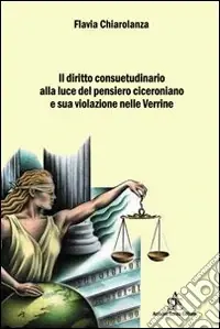 Il diritto consuetudinario alla luce del pensiero ciceroniano e sua violazione nelle Verrine Sconto