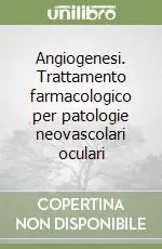 Economico Angiogenesi. Trattamento farmacologico per patologie neovascolari oculari