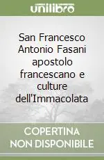 Prezzo Basso San Francesco Antonio Fasani apostolo francescano e culture dell‘Immacolata