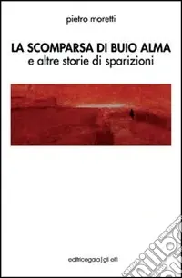 La scomparsa di Buio Alma e altre storie di sparizioni Affare