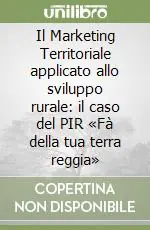 Il Marketing Territoriale applicato allo sviluppo rurale il caso del PIR «Fà della tua terra reggia» Compra Adesso