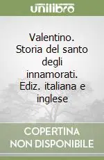 Compra Adesso Valentino. Storia del santo degli innamorati. Ediz. italiana e inglese