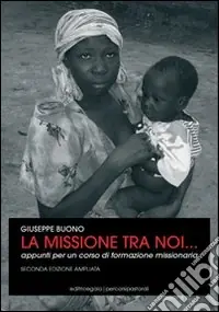 La missione tra noi... Appunti per un corso di formazione missionaria Reso Gratuito