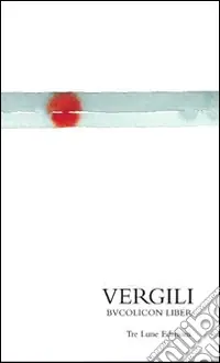 Il libro delle Bucoliche. Testo latino a fronte Ultima Occasione