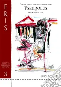 Contributo alla lettura di un verso dello Pseudolus di Tito Maccio Plauto Occasione Imperdibile