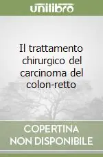 Il trattamento chirurgico del carcinoma del colon-retto A Buon Prezzo