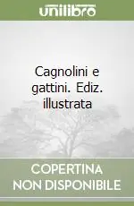 Cagnolini e gattini. Ediz. illustrata Saldi