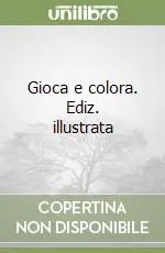 Occasione Imperdibile Gioca e colora. Ediz. illustrata