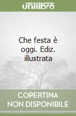 Occasione Che festa è oggi. Ediz. illustrata