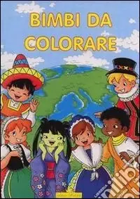 Colora i bimbi. Ediz. illustrata Nuova Collezione