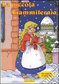 Piccola fiammiferaia. Ediz. illustrata Acquista Ora