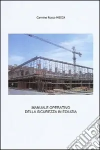 Manuale operativo della sicurezza in edilizia Prezzo Conveniente