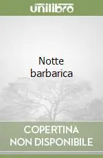 Notte barbarica Ordina Subito
