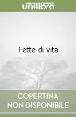 Fette di vita Subito Disponibile