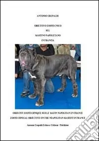 Obiettivo zootecnico sul mastino napoletano in Francia. Ediz. italiana, francese e inglese Pagamento Sicuro
