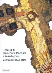 Spedizione Espresso Il museo di Santa Maria Maggiore a Guardiagrele. Catalogo delle opere. Ediz. illustrata