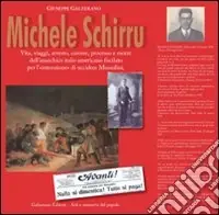 Miglior Prezzo Michele Schirru. Vita, viaggi, arresto, carcere processo e morte dell‘anarchico italo-americano fucilato per l‘intenzione di uccidere Mussolini