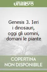Spedizione Espresso Genesis 3. Ieri i dinosauri, oggi gli uomini, domani le piante
