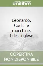 Leonardo. Codici e macchine. Ediz. inglese Promozione